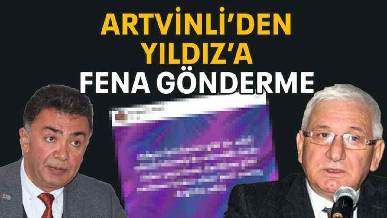 Artvinli’den Yıldız’a fena gönderme